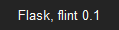 Flask, flint 0.1